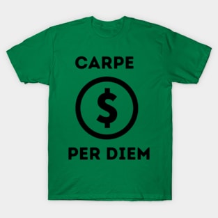 Carpe Per Diem! T-Shirt